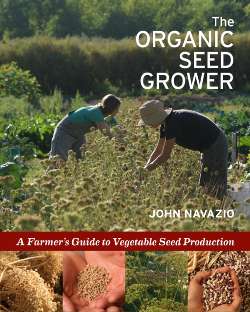 The Organic Seed Grower : A Farmer's Guide to Vegetable Seed Production, EPUB eBook