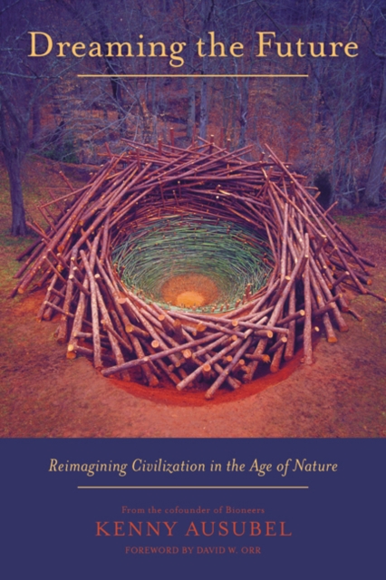 Dreaming the Future : Reimagining Civilization in the Age of Nature, EPUB eBook