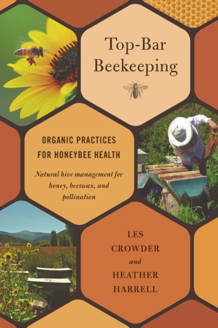 Top-Bar Beekeeping : Organic Practices for Honeybee Health, Paperback / softback Book