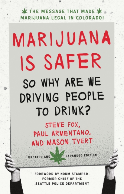 Marijuana is Safer : So Why Are We Driving People to Drink? 2nd Edition, EPUB eBook
