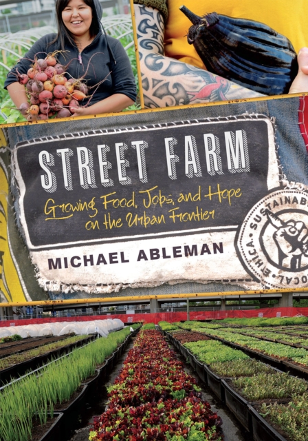 Street Farm : Growing Food, Jobs, and Hope on the Urban Frontier, EPUB eBook