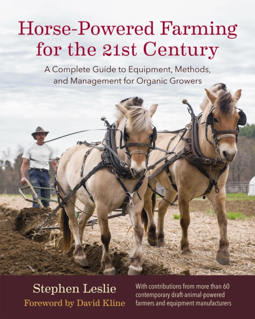 Horse-Powered Farming for the 21st Century : A Complete Guide to Equipment, Methods, and Management for Organic Growers, Hardback Book