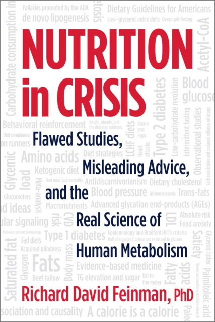 Nutrition in Crisis : Flawed Studies, Misleading Advice, and the Real Science of Human Metabolism, EPUB eBook