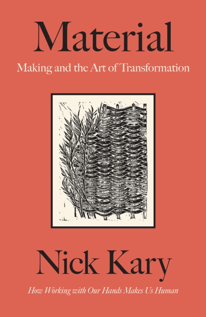Material : Making and the Art of Transformation, Hardback Book
