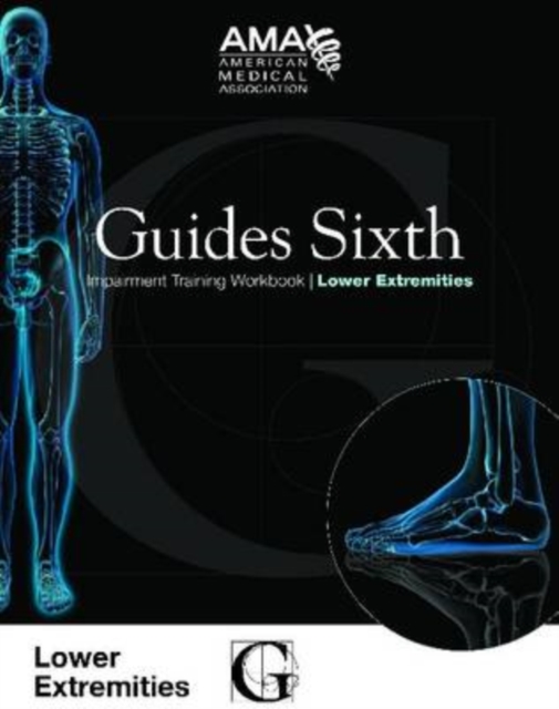 Guides Sixth Impairment Training Workbook : Lower Extremity, Paperback Book