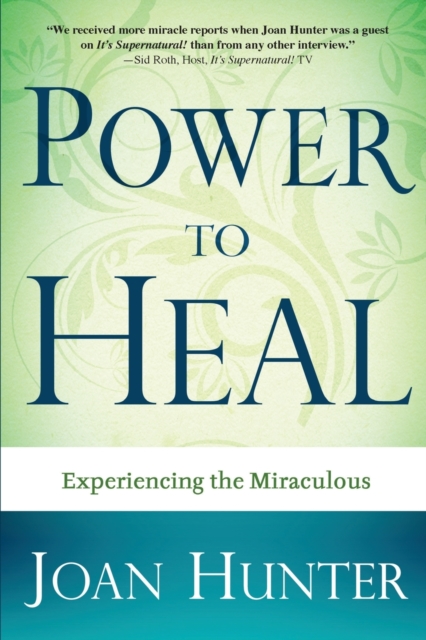 Power to Heal : Experiencing the Miraculous, Paperback / softback Book
