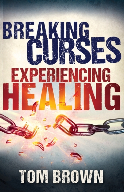 Breaking Curses, Experiencing Healing, Paperback / softback Book
