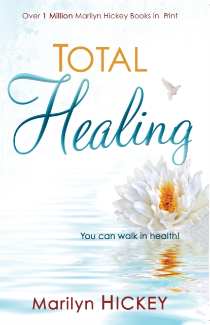 Total Healing : You Can Walk in Health, Paperback / softback Book