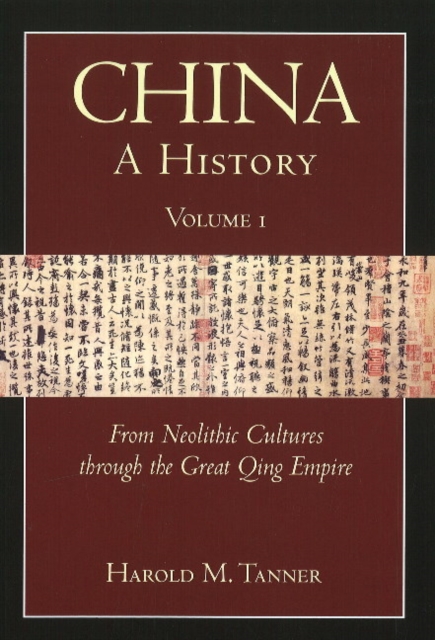 China: A History (Volume 1) : From Neolithic Cultures through the Great Qing Empire, (10,000 BCE - 1799 CE), Hardback Book