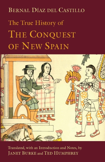 The True History of The Conquest of New Spain, Paperback / softback Book