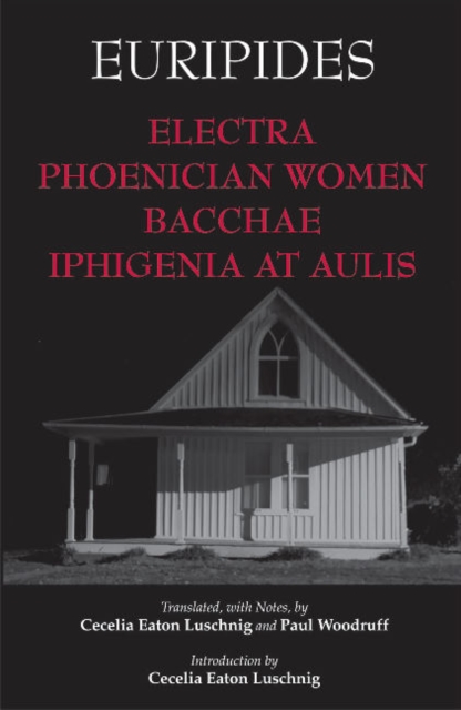 Electra, Phoenician Women, Bacchae, and Iphigenia at Aulis, Hardback Book