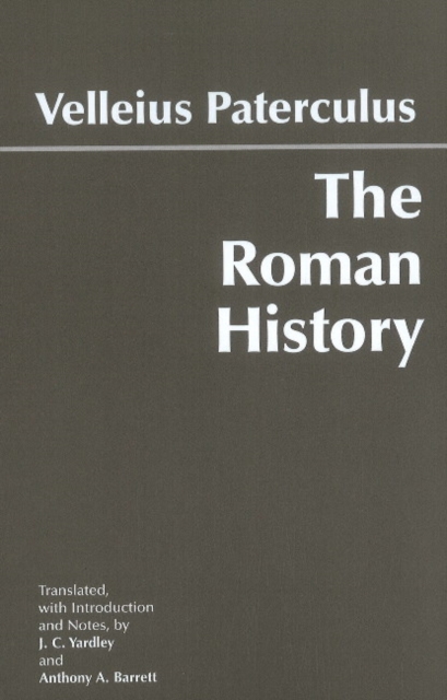 The Roman History : From Romulus and the Foundation of Rome to the Reign of the Emperor Tiberius, Hardback Book