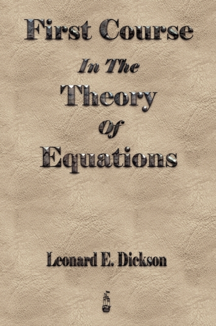 First Course In The Theory Of Equations, Paperback / softback Book