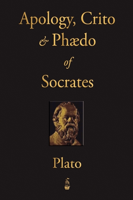 The Apology, Crito and Phaedo of Socrates, Paperback / softback Book