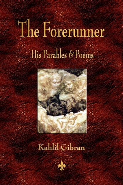 The Forerunner : His Parables and Poems, Paperback / softback Book