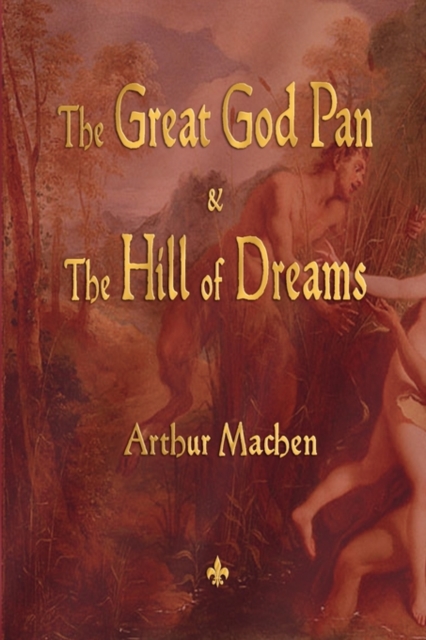 The Great God Pan and the Hill of Dreams, Paperback / softback Book