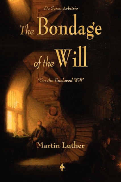 The Bondage of the Will, Paperback / softback Book