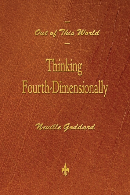 Out of This World : Thinking Fourth-Dimensionally, Paperback / softback Book
