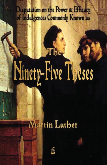 Martin Luther's 95 Theses, Paperback / softback Book