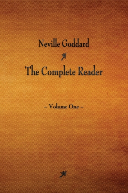 Neville Goddard : The Complete Reader - Volume One, Paperback / softback Book