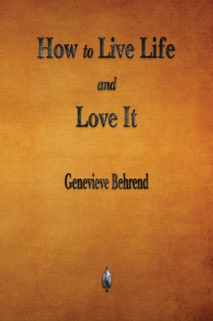 How to Live Life and Love It, Paperback / softback Book