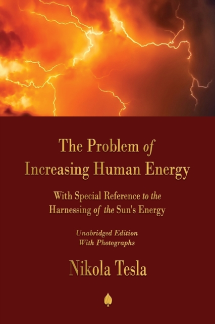 The Problem of Increasing Human Energy : With Special Reference to the Harnessing of the Sun's Energy, Paperback / softback Book