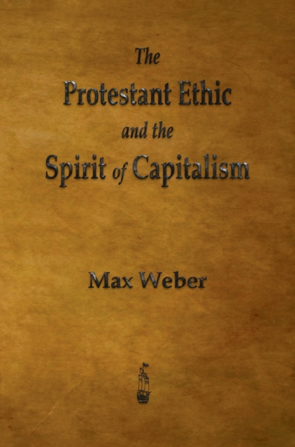 The Protestant Ethic and the Spirit of Capitalism, Hardback Book