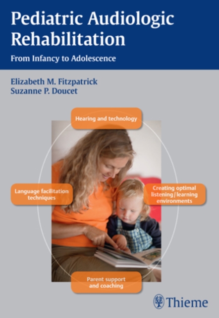 Pediatric Audiologic Rehabilitation : From Infancy to Adolescence, Hardback Book