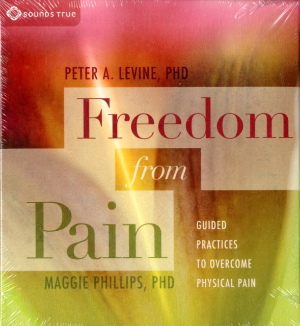 Freedom from Pain : Guided Practices to Overcome Physical Pain, CD-Audio Book