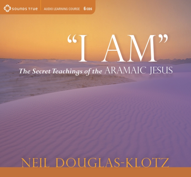 I am : The Secret Teachings of the Aramaic Jesus, CD-Audio Book