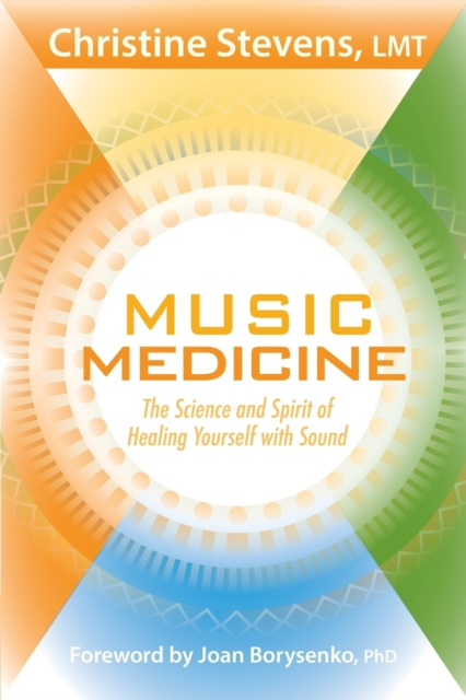 Music Medicine : The Science and Spirit of Healing Yourself with Sound, Paperback / softback Book