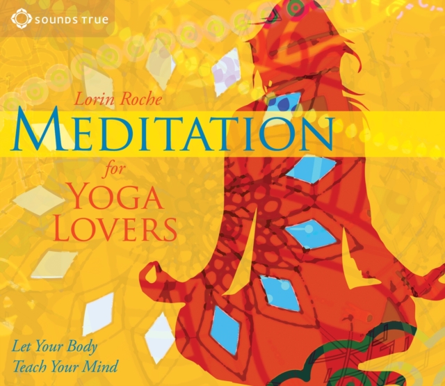 Meditation for Yoga Lovers : Let Your Body Teach Your Mind, CD-Audio Book
