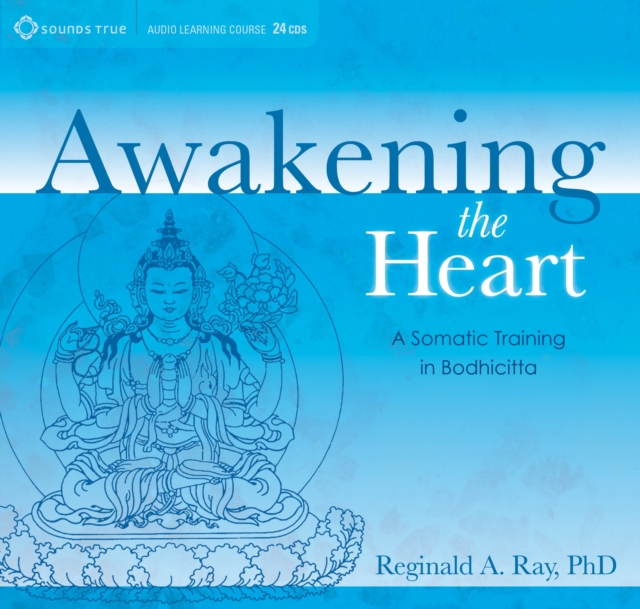 Awakening the Heart : A Somatic Training in Bodhicitta, CD-Audio Book