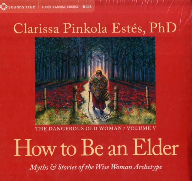 How to be an Elder : Myths & Stories of the Wise Woman Archetype, CD-Audio Book