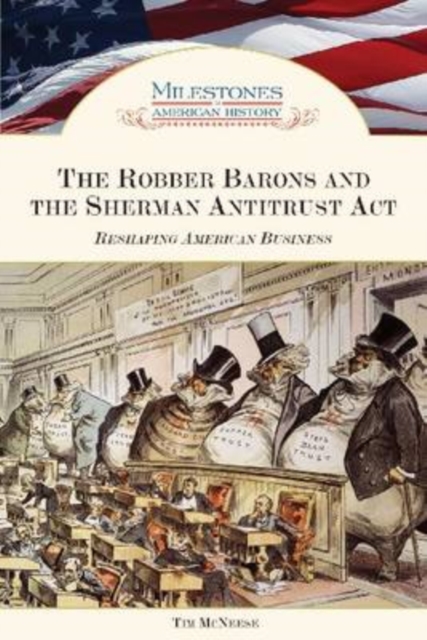 The Robber Barons and the Sherman Antitrust Act : Reshaping American Business, Hardback Book