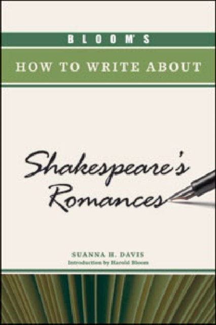 BLOOM'S HOW TO WRITE ABOUT SHAKESPEARE'S ROMANCES, Hardback Book
