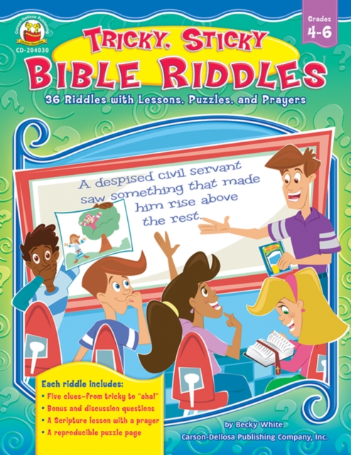 Tricky, Sticky Bible Riddles, Grades 4 - 6 : 36 Riddles with Lessons, Puzzles, and Prayers, PDF eBook