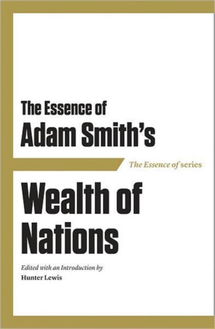 The Essence of Adam Smith : Wealth of Nations, Paperback / softback Book