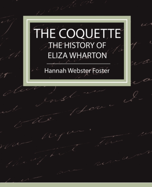 The Coquette - The History of Eliza Wharton, Paperback / softback Book