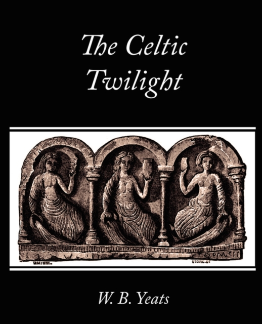 The Celtic Twilight, Paperback / softback Book