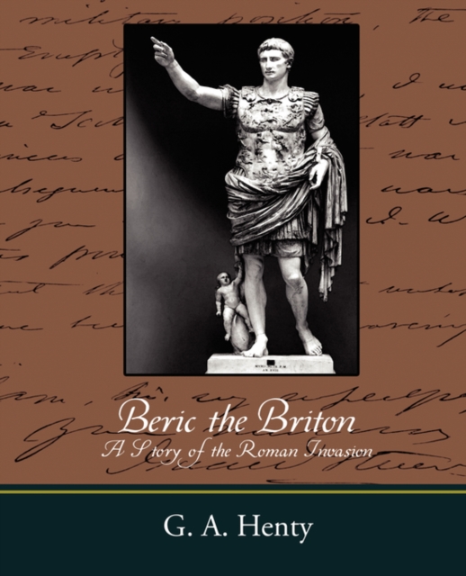 Beric the Briton a Story of the Roman Invasion, Paperback / softback Book