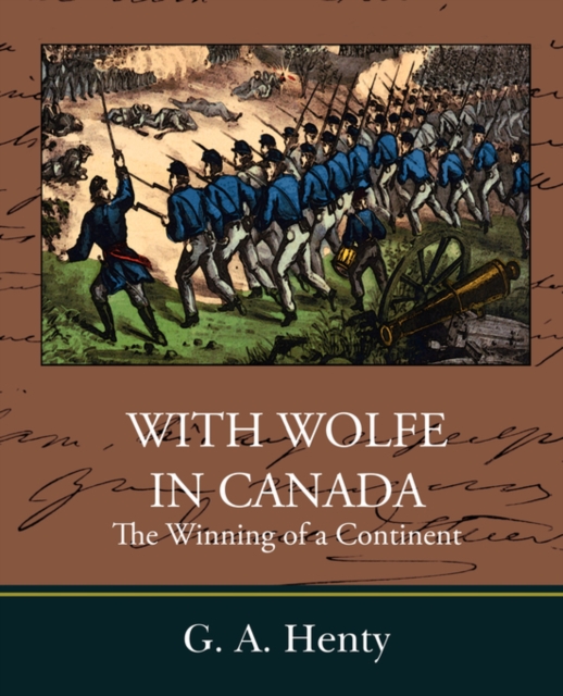 With Wolfe in Canada the Winning of a Continent, Paperback / softback Book