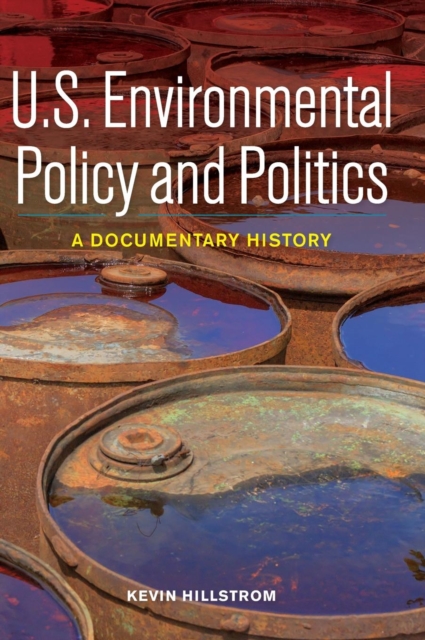 U.S. Environmental Policy and Politics : A Documentary History, Hardback Book
