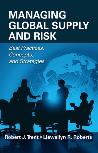 Managing Global Supply and Risk : Best Practices, Concepts, and Strategies, Hardback Book