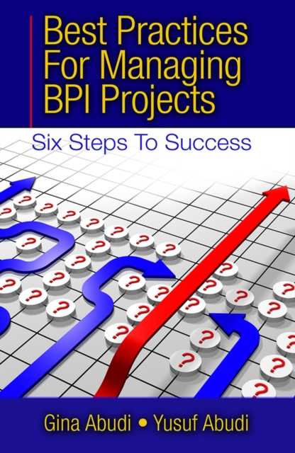 Best Practices for Managing BPI Projects : Six Steps to Success, Hardback Book