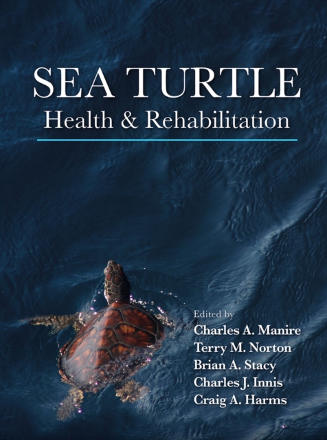 Sea Turtle Health and Rehabilitation, Hardback Book
