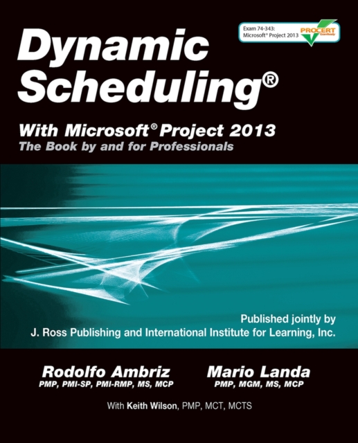 Dynamic Scheduling with Microsoft Project 2013, Paperback / softback Book