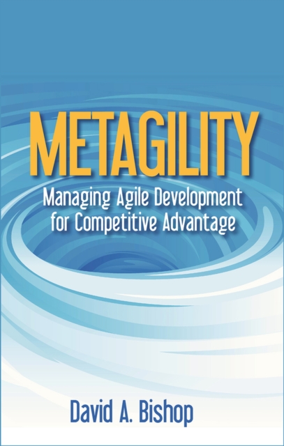 Metagility : Managing Agile Development for Competitive Advantage, Hardback Book