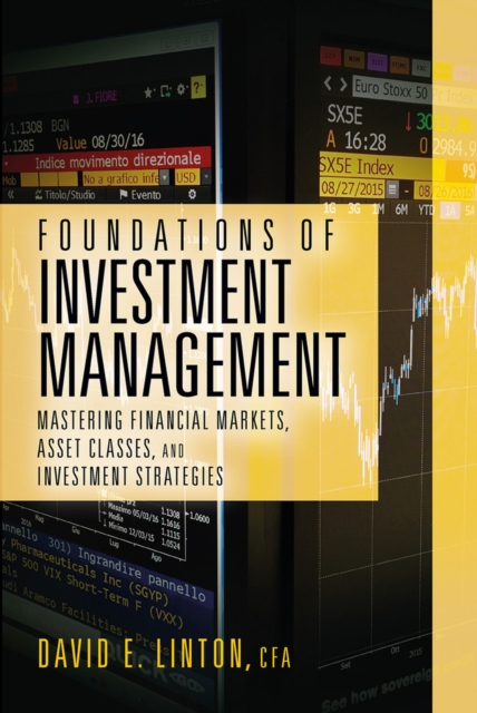 Foundations of Investment Management : Mastering Financial Markets, Asset Classes, and Investment Strategies, Hardback Book