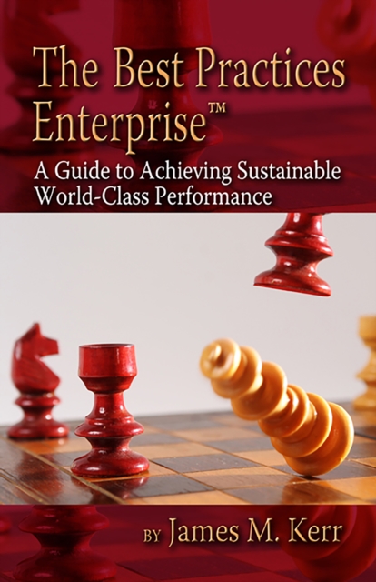 The Best Practices Enterprise : A Guide to Achieving Sustainable World-Class Performance, PDF eBook